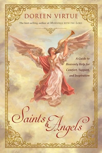 Saints & Angels: A Guide to Heavenly Help for Comfort, Support, and Inspiration - Doreen Virtue - Livros - Hay House Inc - 9781401955403 - 6 de março de 2018