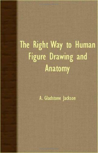 Cover for A. Gladstone Jackson · The Right Way to Human Figure Drawing and Anatomy (Paperback Book) (2007)