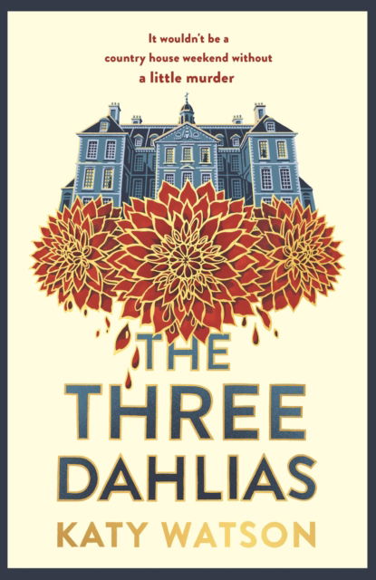 Cover for Katy Watson · The Three Dahlias: 'An absolute treat of a read with all the ingredients of a vintage murder mystery' Janice Hallett - Three Dahlias Mysteries (Gebundenes Buch) (2022)