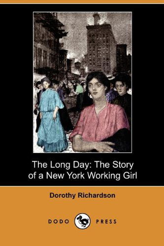 Cover for Dorothy Richardson · The Long Day: the Story of a New York Working Girl (Dodo Press) (Paperback Book) (2010)