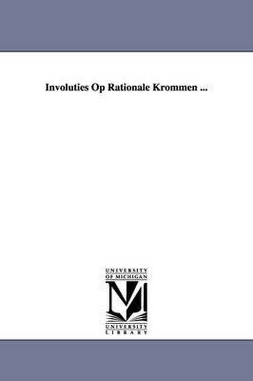 Cover for Johannes Adrianus Jr. Vreeswijk · Involuties Op Rationale Krommen ... (Paperback Book) (2006)