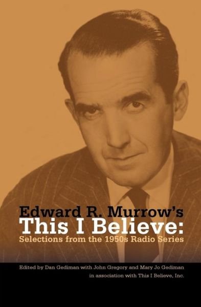 Cover for Dan Gediman · Edward R. Murrow's This I Believe: Selections from the 1950s Radio Series (Paperback Bog) (2009)