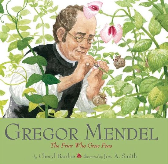 Cover for Cheryl Bardoe · Gregor Mendel: The Friar Who Grew Peas (Paperback Bog) (2015)