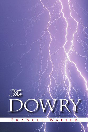 The Dowry - Jackie Byman - Books - Xlibris - 9781425773403 - April 3, 2009