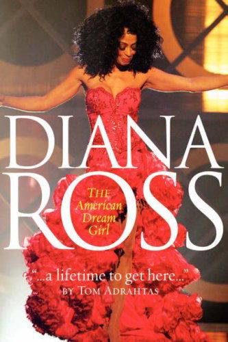 Cover for Adrahtas, Thomas, · A Lifetime To Get Here: Diana Ross: The American Dreamgirl (Hardcover Book) (2006)