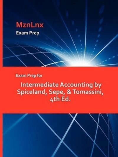 Cover for Spiceland, Sepe &amp; Tomassini · Exam Prep for Intermediate Accounting by Spiceland, Sepe, &amp; Tomassini, 4th Ed. (Taschenbuch) (2009)