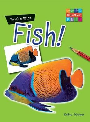 Cover for Katie Dicker · You Can Draw Fish! (Draw Your Pet! (Gareth Stevens)) (Taschenbuch) (2013)