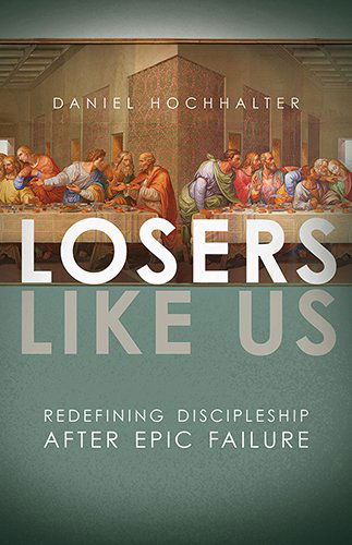 Losers Like Us - Daniel Hochhalter - Książki - David C Cook - 9781434708403 - 1 lipca 2014