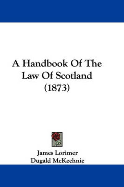 Cover for James Lorimer · A Handbook of the Law of Scotland (1873) (Paperback Book) (2009)