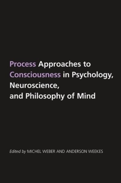 Cover for Michel Weber · Process Approaches to Consciousness in Psychology, Neuroscience, and Philosophy of Mind (Taschenbuch) (2011)