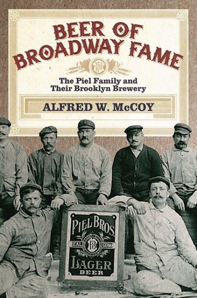 Cover for Alfred W. McCoy · Beer of Broadway Fame (Buch) (2016)