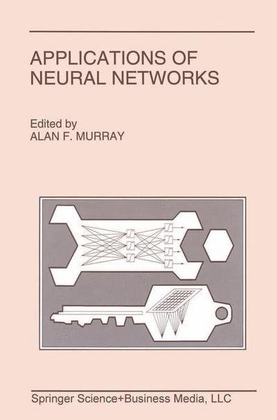 Cover for Alan Murray · Applications of Neural Networks (Taschenbuch) [Softcover Reprint of the Original 1st Ed. 1995 edition] (2010)