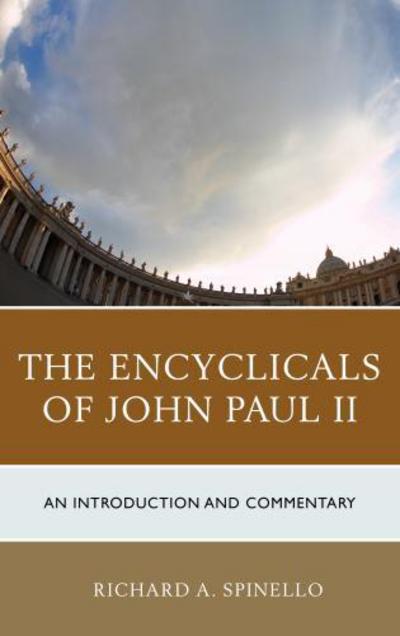 Cover for Richard A. Spinello · The Encyclicals of John Paul Ii: an Introduction and Commentary (Hardcover Book) (2012)