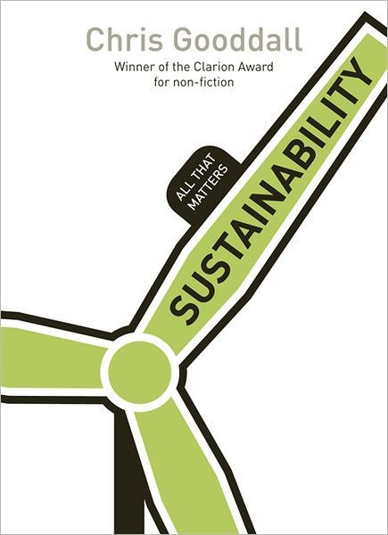Sustainability: All That Matters - All That Matters - Chris Goodall - Books - John Murray Press - 9781444174403 - October 26, 2012