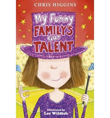 My Funny Family's Got Talent - My Funny Family - Chris Higgins - Books - Hachette Children's Group - 9781444918403 - March 6, 2014