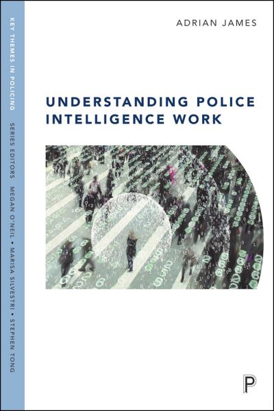 Cover for Adrian James · Understanding Police Intelligence Work - Key Themes in Policing (Hardcover Book) (2016)