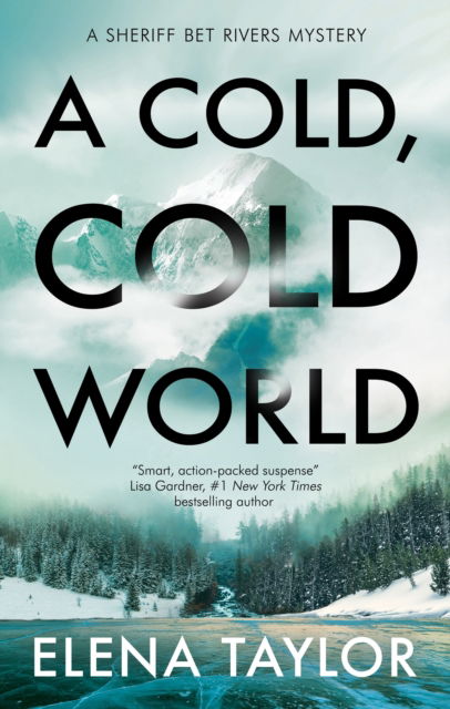 Cover for Elena Taylor · A Cold, Cold World - A Sheriff Bet Rivers mystery (Paperback Book) [Main edition] (2025)