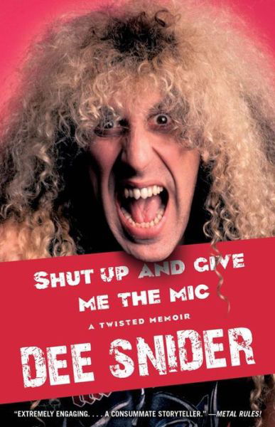 Shut Up and Give Me the Mic - Dee Snider - Libros - Simon & Schuster - 9781451637403 - 28 de mayo de 2013