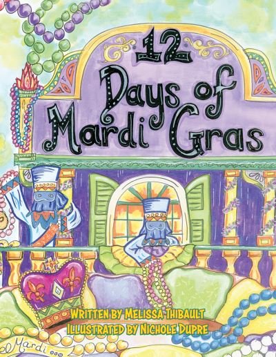 12 Days of Mardi Gras - Melissa Thibault - Books - Arcadia Publishing - 9781455626403 - October 11, 2021