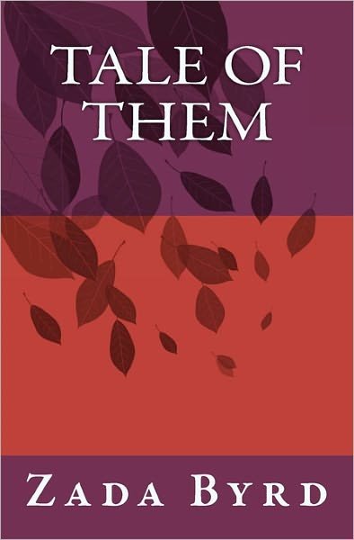 Tale of Them (12 Font) - Zada Byrd - Libros - CreateSpace Independent Publishing Platf - 9781456476403 - 15 de diciembre de 2010