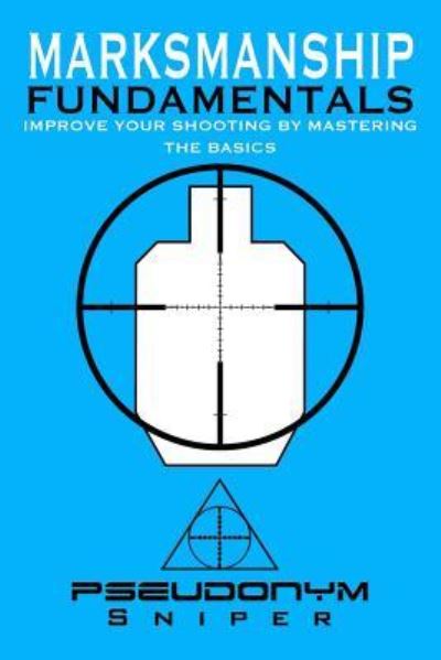 Cover for Pseudonym Sniper · Marksmanship Fundamentals (Paperback Bog) (2017)