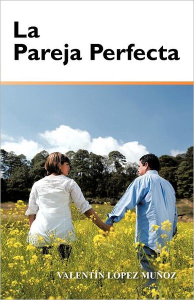Cover for Valentín López · La Pareja Perfecta (Paperback Book) [Spanish edition] (2012)
