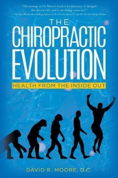 Cover for D C David R Moore · The Chiropractic Evolution: Health from the Inside out (Paperback Book) (2011)