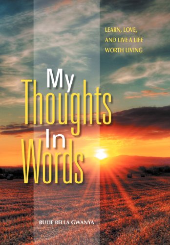 Cover for Bulie Bella Gwanya · My Thoughts in Words: Learn, Love, and Live a Life Worth Living (Hardcover Book) (2011)