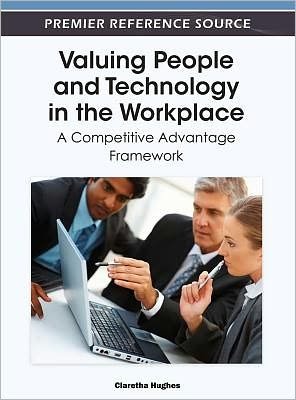Cover for Claretha Huges · Valuing People and Technology in the Workplace: A Competitive Advantage Framework - Advances in Human Resources Management and Organizational Development (Gebundenes Buch) (2012)