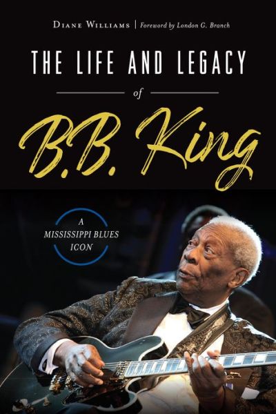 Cover for Diane Williams · Life and Legacy of B. B. King (Book) (2019)