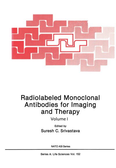 Cover for Suresh C Srivastava · Radiolabeled Monoclonal Antibodies for Imaging and Therapy - NATO Science Series A: (Taschenbuch) [Softcover reprint of the original 1st ed. 1988 edition] (2013)