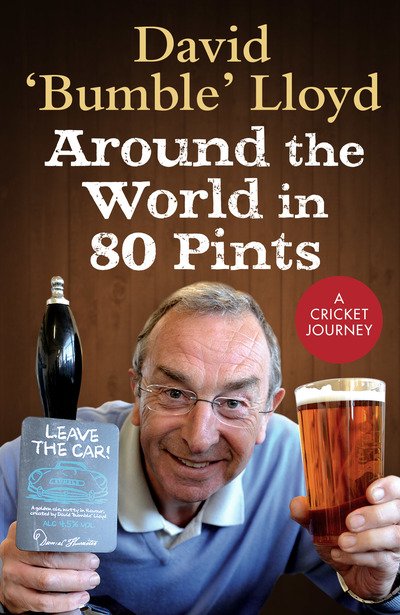 Cover for David Lloyd · Around the World in 80 Pints: My Search for Cricket's Greatest Places (Hardcover Book) (2018)