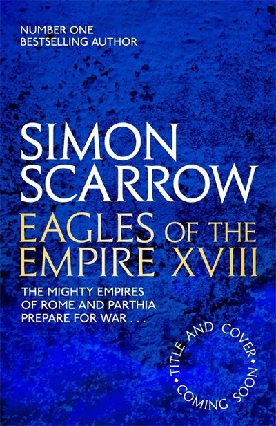 Cover for Simon Scarrow · Traitors of Rome (Eagles of the Empire 18): Roman army heroes Cato and Macro face treachery in the ranks - Eagles of the Empire (Hardcover Book) (2019)