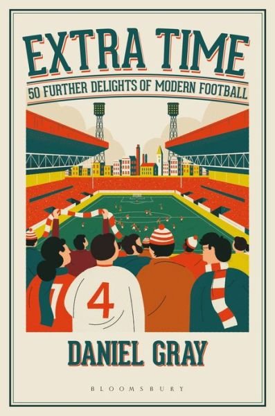 Cover for Daniel Gray · Extra Time: 50 Further Delights of Modern Football (Hardcover Book) (2020)