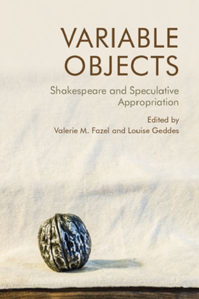 Variable Objects: Shakespeare and Speculative Appropriation - Fazel Valerie M - Livros - Edinburgh University Press - 9781474481403 - 5 de dezembro de 2022