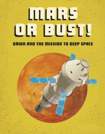 Cover for Ailynn Collins · Mars or Bust!: Orion and the Mission to Deep Space - Future Space (Hardcover Book) (2020)