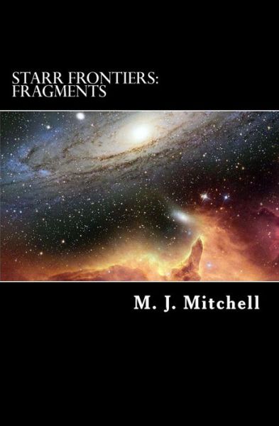 Cover for M J Mitchell · Starr Frontiers: Fragments (Paperback Book) (2012)