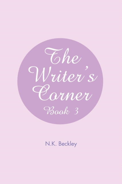 Cover for N. K. Beckley · The Writer's Corner: Book 3 (Paperback Book) (2012)
