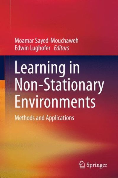 Cover for Moamar Sayed-mouchaweh · Learning in Non-Stationary Environments: Methods and Applications (Paperback Book) [2012 edition] (2014)