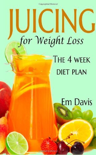 Juicing for Weight Loss: the 4 Week Diet Plan - Em Davis - Livros - CreateSpace Independent Publishing Platf - 9781492962403 - 25 de novembro de 2013