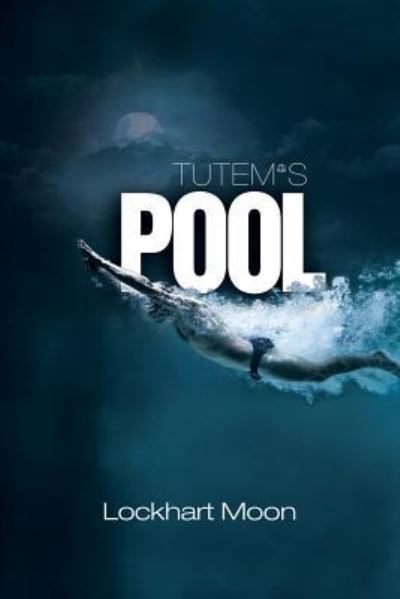 Tutem's Pool - Lockhart Moon - Books - Xlibris Corporation - 9781493189403 - April 8, 2014
