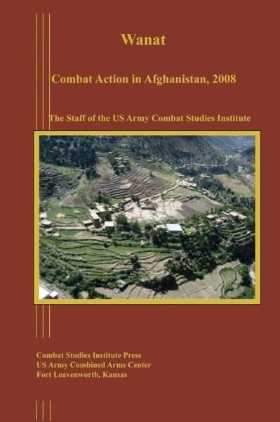 Cover for Us Army Combat Studies Institute · Wanat: Combat Action in Afghanistan, 2008 (Pocketbok) (2013)
