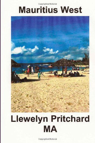 Mauritius West: : Swfinir Casgliad O Lliw Ffotograffau Gyda Phenawdau (Photo Albums) (Volume 8) (Welsh Edition) - Llewelyn Pritchard Ma - Books - CreateSpace Independent Publishing Platf - 9781495929403 - February 12, 2014