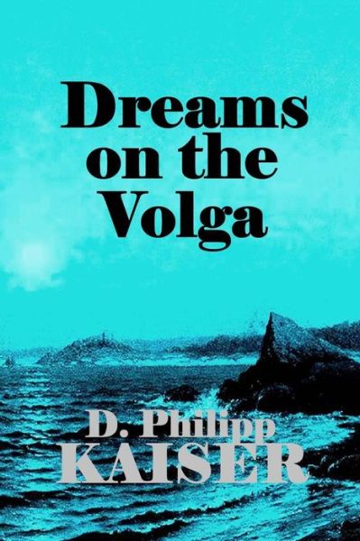 Cover for D Philipp Kaiser · Dreams on the Volga (Pocketbok) (2014)