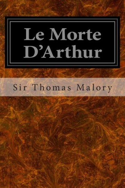 Le Morte D'arthur - Thomas Malory - Książki - Createspace - 9781496047403 - 23 lutego 2014