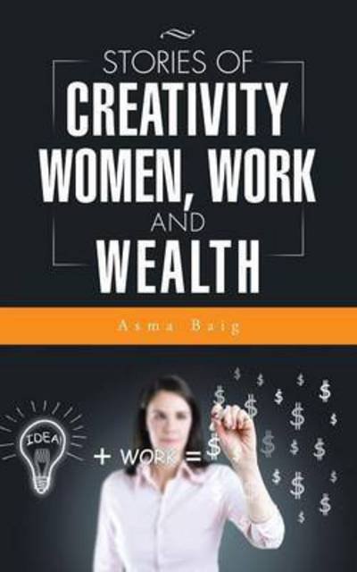 Cover for Asma Baig · Stories of Creativity, Women, Work and Wealth (Paperback Bog) (2014)