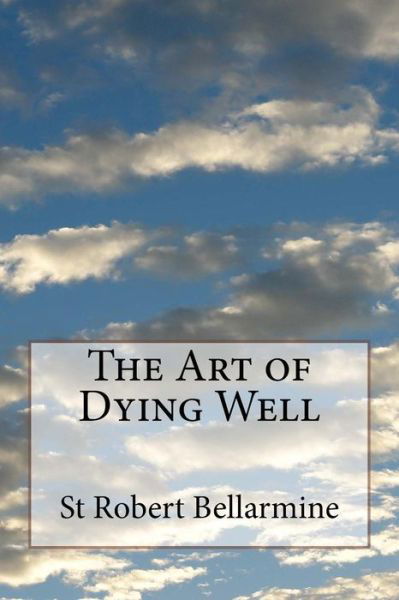 Cover for St Robert Bellarmine · The Art of Dying Well (Paperback Book) (2014)