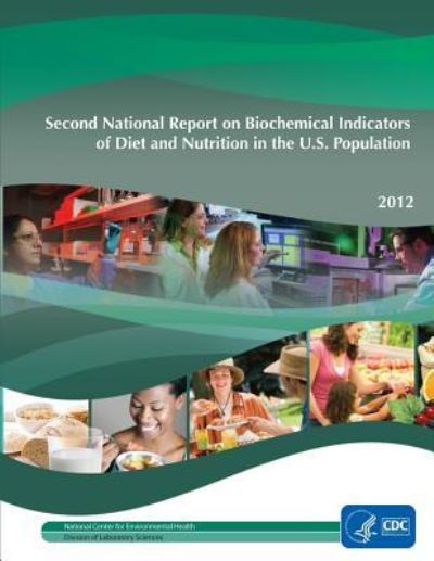 Cover for Centers for Disease Control Prevention · Second National Report on Biochemical Indicators of Diet and Nutrition in the U.s. Population: 2012 (Paperback Book) (2014)