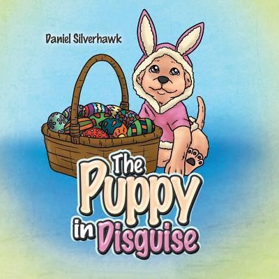 Cover for Daniel Silverhawk · The Puppy in Disguise (Paperback Book) (2019)