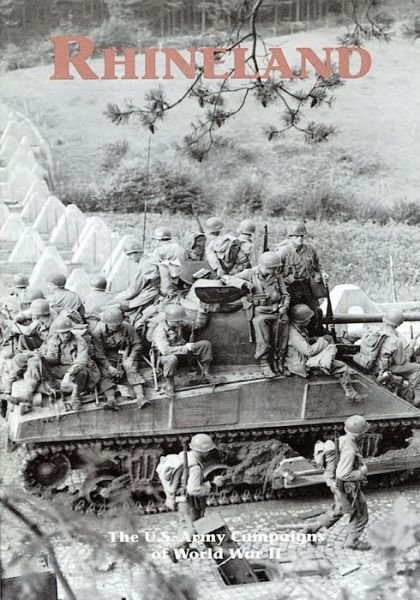 The U.s. Army Campaigns of World War Ii: Rhineland - U S Army Center of Military History - Livros - Createspace - 9781505596403 - 18 de dezembro de 2014